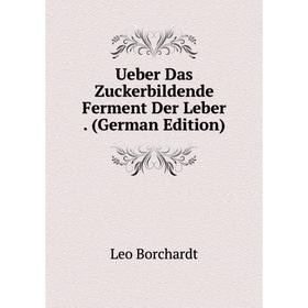 

Книга Ueber Das Zuckerbildende Ferment Der Leber. (German Edition)