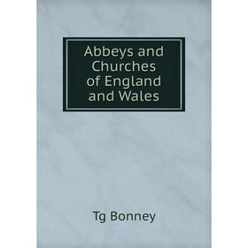 

Книга Abbeys and Churches of England and Wales