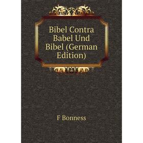 

Книга Bibel Contra Babel Und Bibel (German Edition)