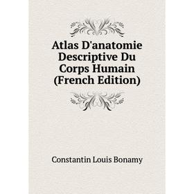 

Книга Atlas D'anatomie Descriptive Du Corps Humain (French Edition)