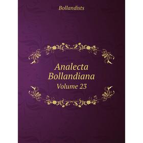 

Книга Analecta Bollandiana Volume 23