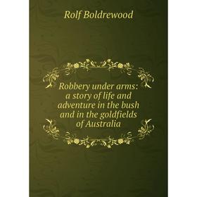 

Книга Robbery under arms: a story of life and adventure in the bush and in the goldfields of Australia