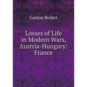 

Книга Losses of Life in Modern Wars, Austria-Hungary: France