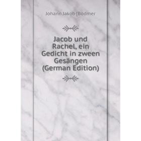 

Книга Jacob und Rachel, ein Gedicht in zween Gesängen (German Edition)