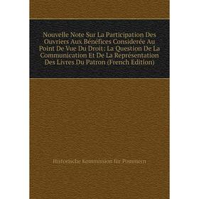 

Книга Nouvelle Note Sur La Participation Des Ouvriers Aux Bénéfices Considerée Au Point De Vue Du Droit: La Question De La Communication Et De La Repr