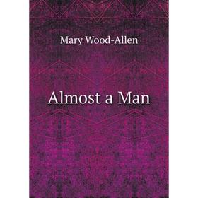 

Книга Almost a Man