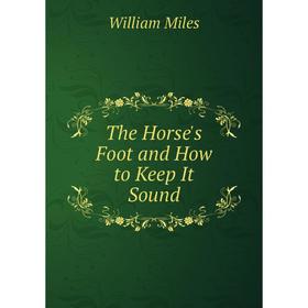 

Книга The Horse's Foot and How to Keep It Sound