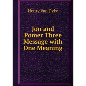 

Книга Jon and Pomer Three Message with One Meaning