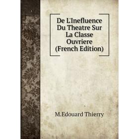 

Книга De L'Inefluence Du Theatre Sur La Classe Ouvriere (French Edition)