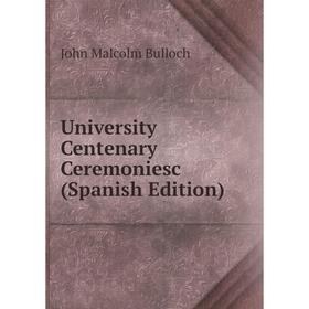 

Книга University Centenary Ceremoniesc (Spanish Edition)
