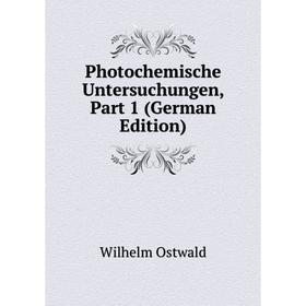 

Книга Photochemische Untersuchungen, Part 1 (German Edition)
