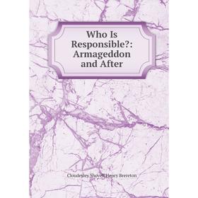 

Книга Who Is Responsible: Armageddon and After