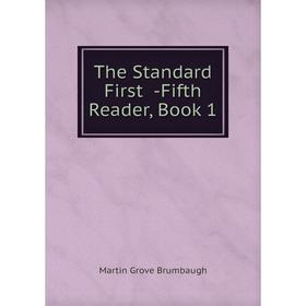 

Книга The Standard First -Fifth Reader, Book 1