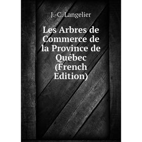 

Книга Les Arbres de Commerce de la Province de Québec