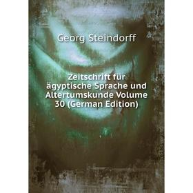 

Книга Zeitschrift für ägyptische Sprache und Altertumskunde Volume 30 (German Edition)