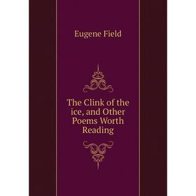 

Книга The Clink of the ice, and Other Poems Worth Reading