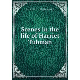 

Книга Scenes in the life of Harriet Tubman