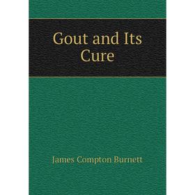 

Книга Gout and Its Cure