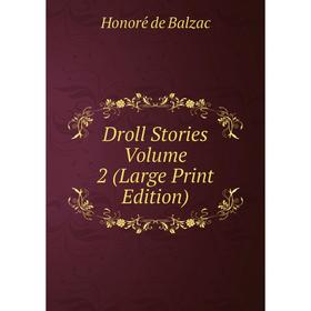 

Книга Droll Stories Volume 2 (Large Print Edition)