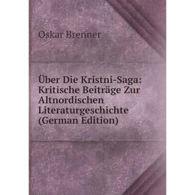

Книга Über Die Kristni-Saga: Kritische Beiträge Zur Altnordischen Literaturgeschichte (German Edition)