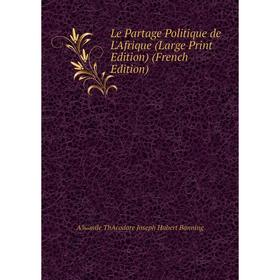 

Книга Le Partage Politique de L'Afrique (Large Print Edition)