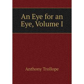 

Книга An Eye for an Eye, Volume I