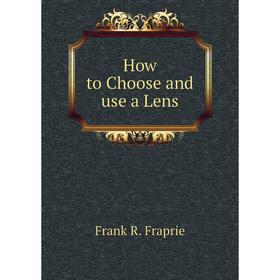 

Книга How to Choose and use a Lens