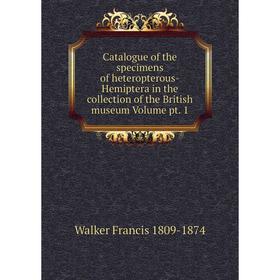 

Книга Catalogue of the specimens of heteropterous-Hemiptera in the collection of the British museum Volume pt. 1