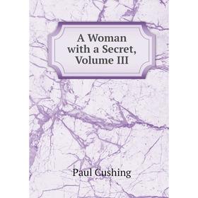 

Книга A Woman with a Secret, Volume III