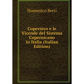 

Книга Copernico e le Vicende del Sistema Copernicano in Italia (Italian Edition)