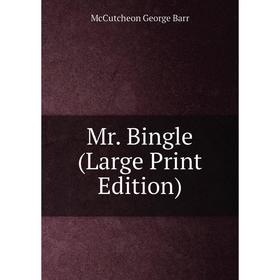 

Книга Mr Bingle (Large Print Edition)