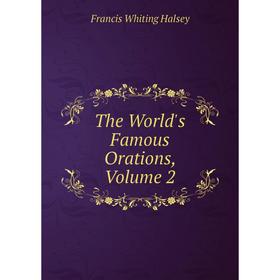 

Книга The World's Famous Orations, Volume 2