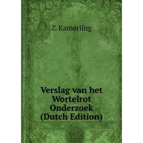 

Книга Verslag van het Wortelrot Onderzoek (Dutch Edition)