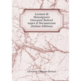 

Книга Lezioni di Monsignore Giovanni Bottari sopra il Decamerone