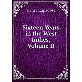 

Книга Sixteen Years in the West Indies, Volume II