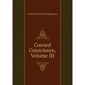 

Книга Coward Conscience, Volume III