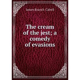 

Книга The cream of the jest; a comedy of evasions