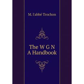 

Книга The W G N A Handbook