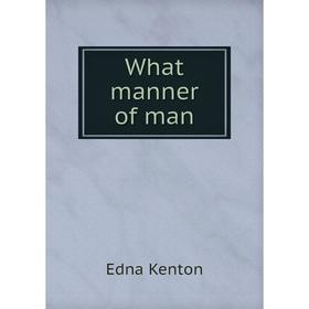 

Книга What manner of man