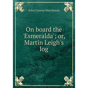 

Книга On board the 'Esmeralda' or, Martin Leigh's log