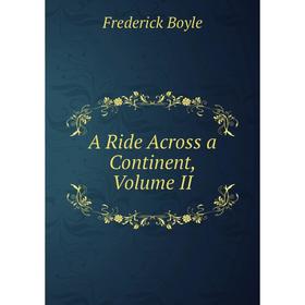 

Книга A Ride Across a Continent, Volume II