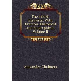 

Книга The British Essayists: With Prefaces, Historical and Biographical, Volume II