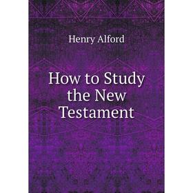 

Книга How to Study the New Testament