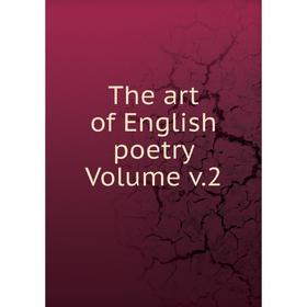 

Книга The art of English poetry Volume v.2