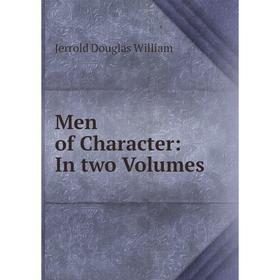 

Книга Men of Character: In Two Volumes