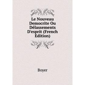 

Книга Le Nouveau Democrite Ou Délassements D'esprit