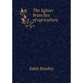

Книга The lighter branches of agriculture