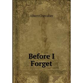 

Книга Before I Forget