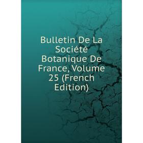 

Книга Bulletin De La Société Botanique De France, Volume 25 (French Edition)