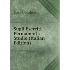 

Книга Sugli Eserciti Permanenti: Studio (Italian Edition)